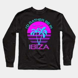 I'd Rather Be In Ibiza Vaporwave Long Sleeve T-Shirt